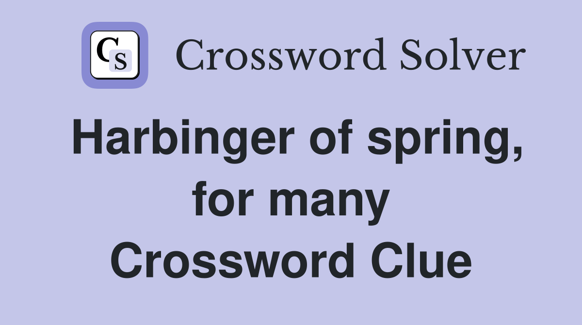 Harbinger of spring, for many Crossword Clue