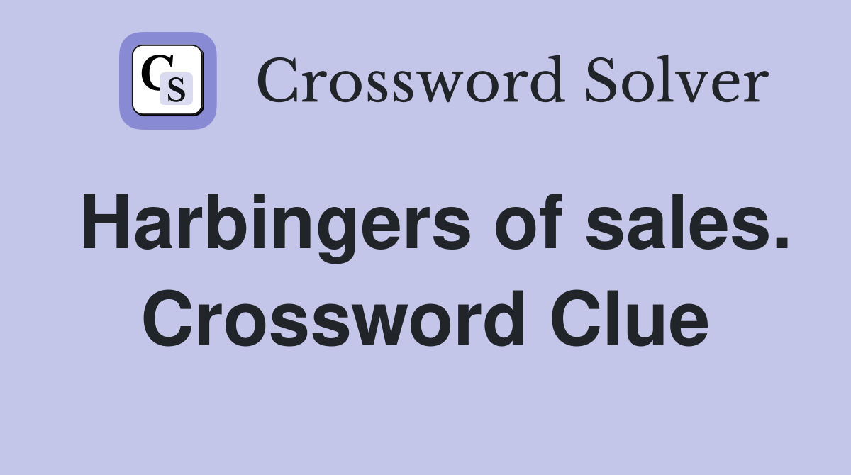 Harbingers of sales. Crossword Clue