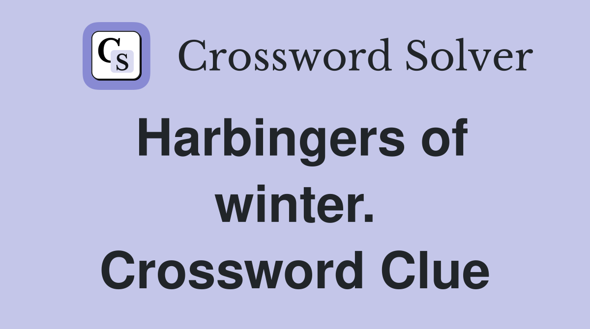 Harbingers of winter. Crossword Clue