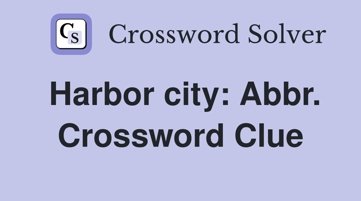 Harbor city: Abbr. Crossword Clue
