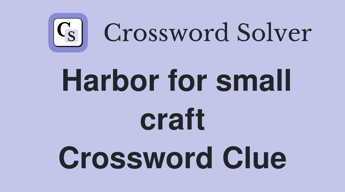 Harbor for small craft Crossword Clue