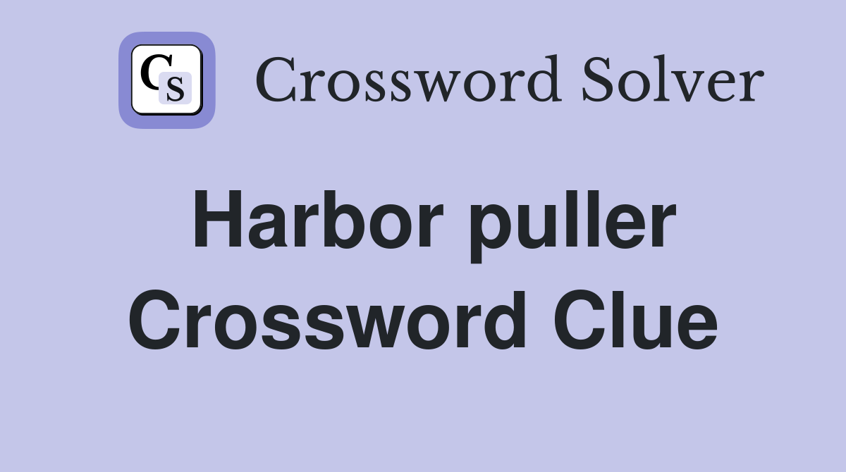 Harbor puller Crossword Clue