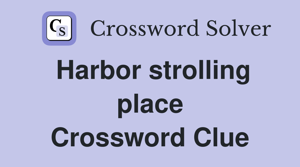 Harbor strolling place Crossword Clue