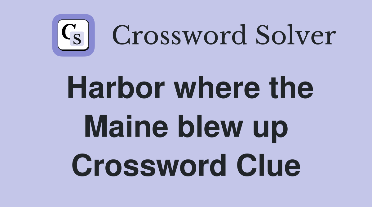Harbor where the Maine blew up Crossword Clue