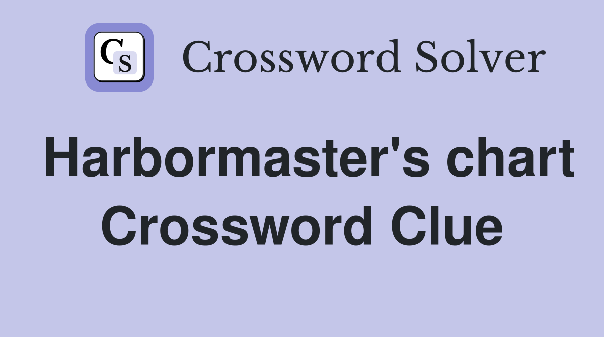 Harbormaster's chart Crossword Clue