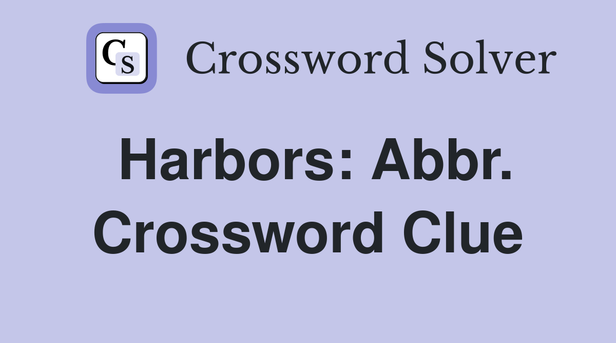 Harbors: Abbr. Crossword Clue