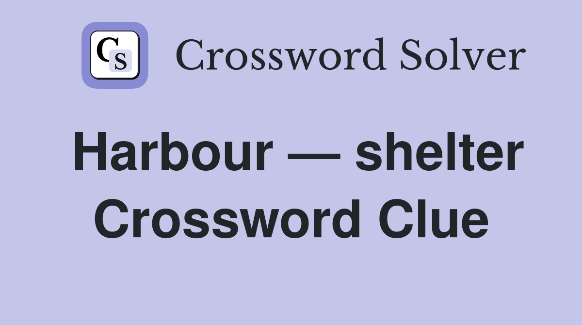 Harbour — shelter Crossword Clue