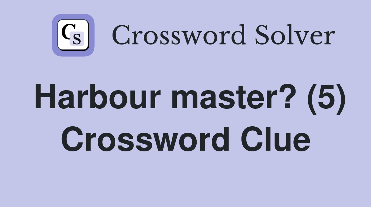 Harbour master? (5) Crossword Clue
