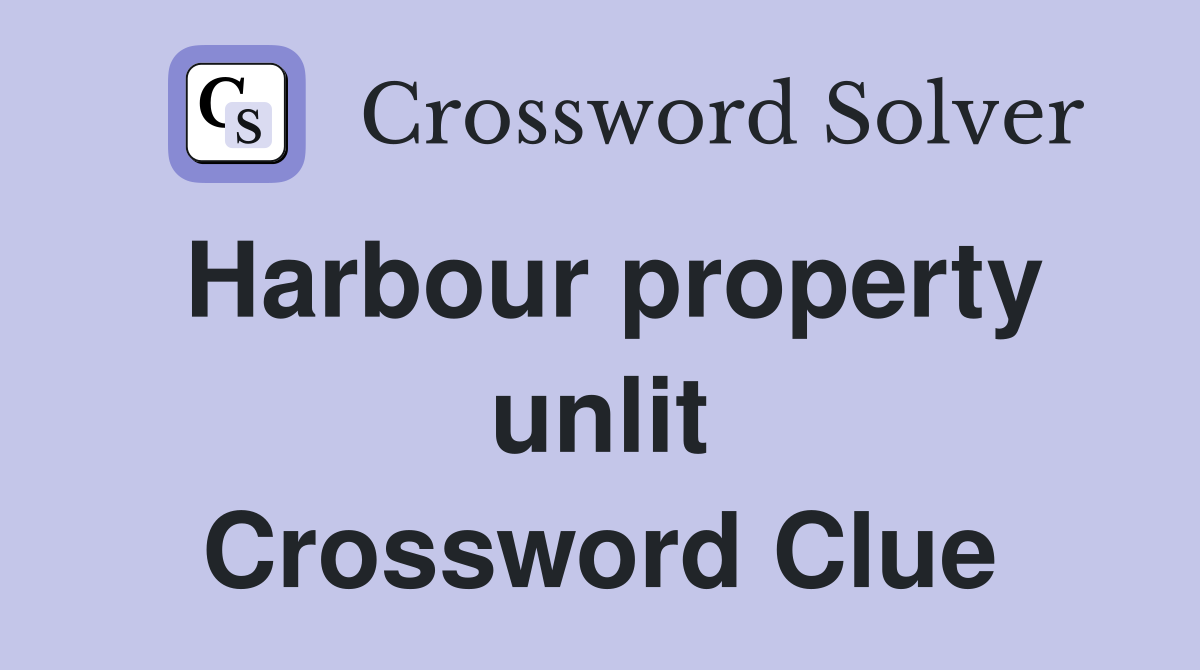 Harbour property unlit Crossword Clue