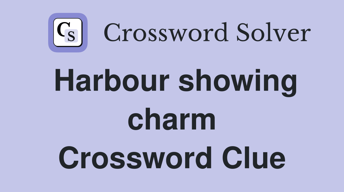 Harbour showing charm Crossword Clue