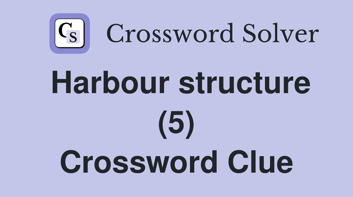 Harbour structure (5) Crossword Clue