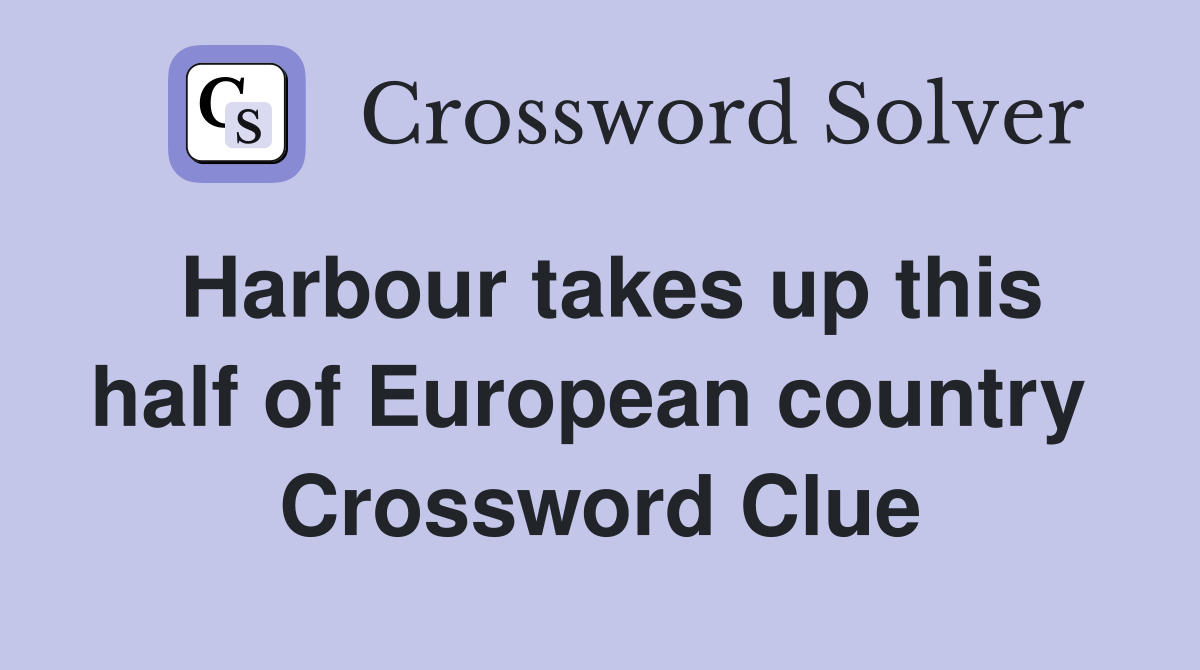 Harbour takes up this half of European country  Crossword Clue