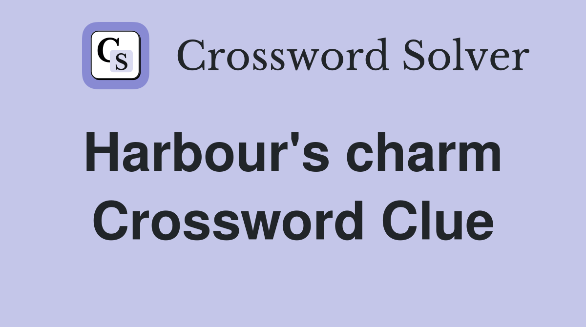 Harbour's charm  Crossword Clue