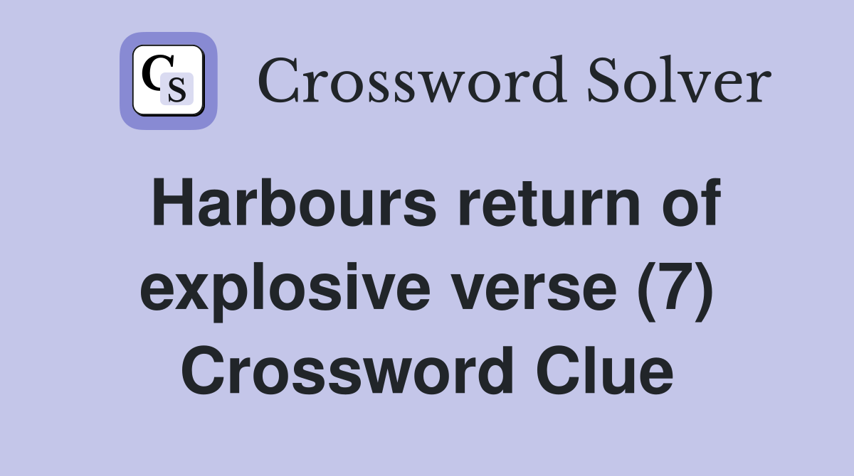 Harbours return of explosive verse (7) Crossword Clue