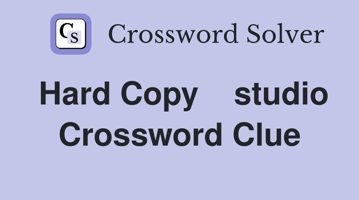Hard Copy    studio Crossword Clue
