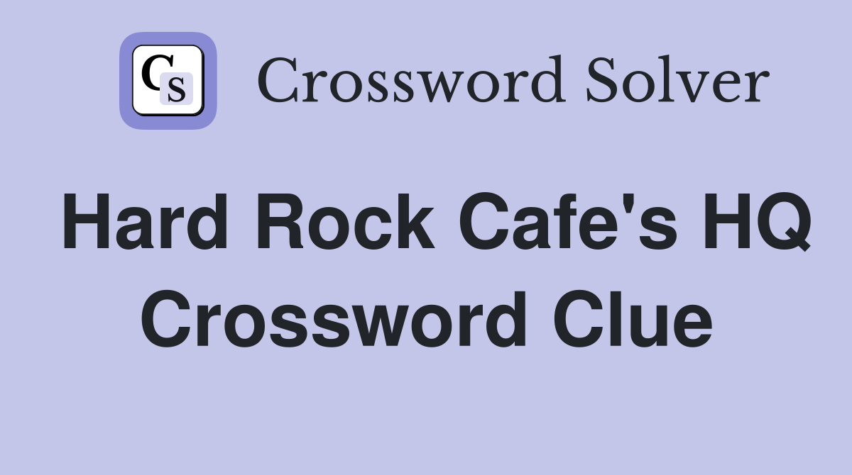 Hard Rock Cafe's HQ Crossword Clue