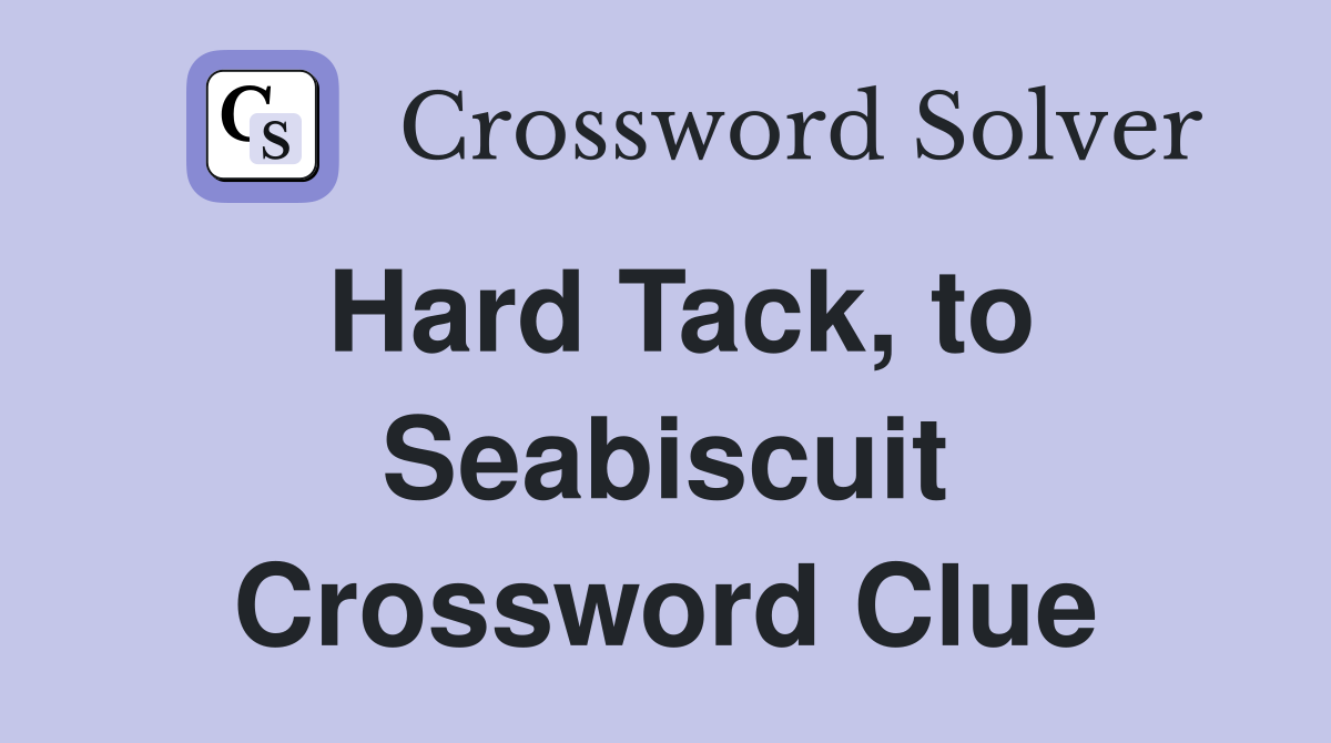 Hard Tack, to Seabiscuit Crossword Clue