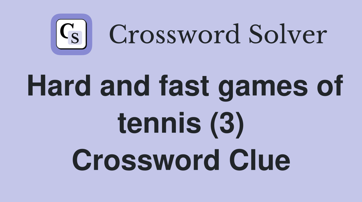 Hard and fast games of tennis (3) Crossword Clue