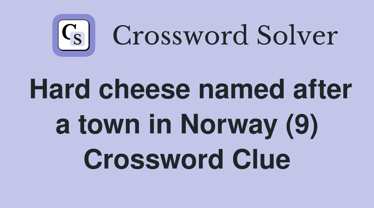 Hard cheese named after a town in Norway (9) Crossword Clue