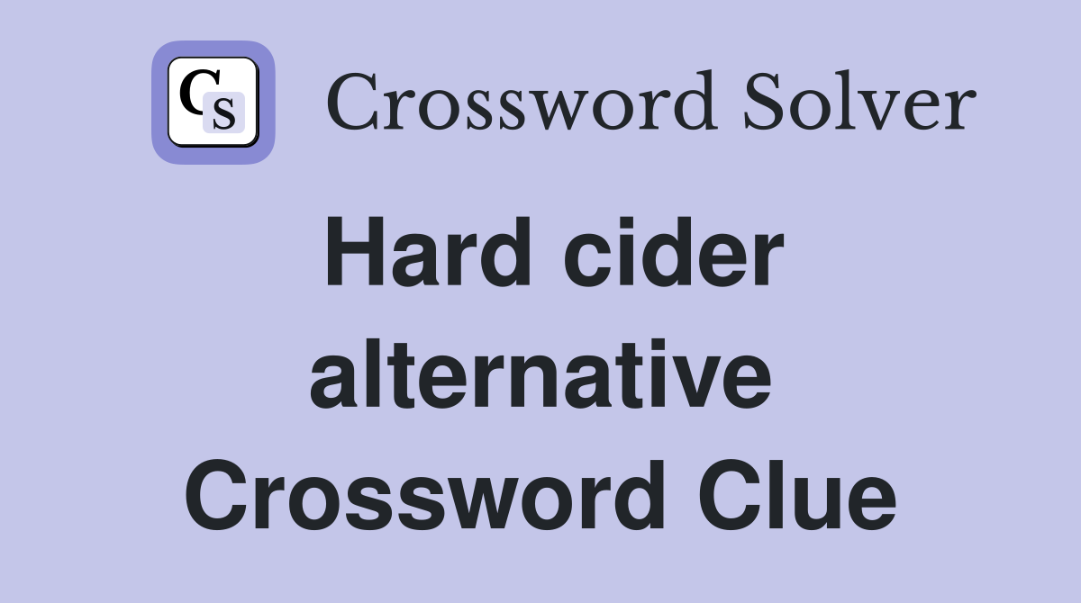 Hard cider alternative Crossword Clue