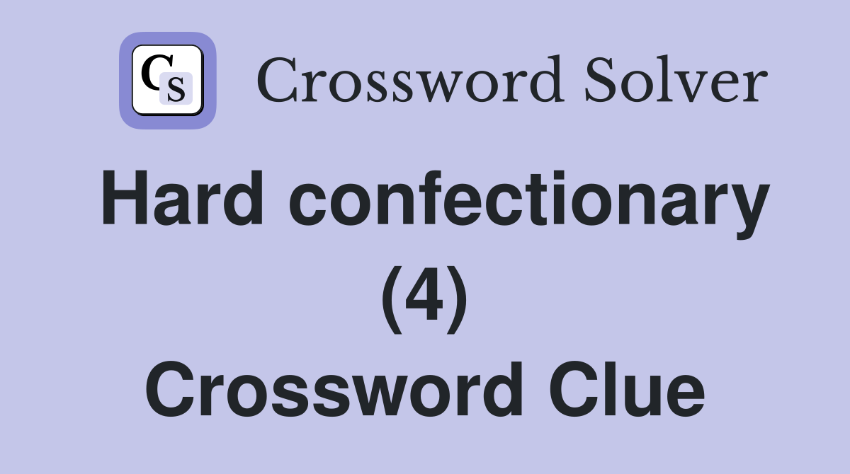 Hard confectionary (4) Crossword Clue