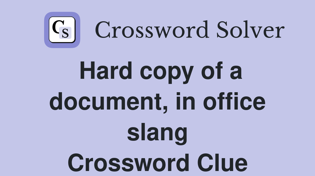 Hard copy of a document, in office slang Crossword Clue