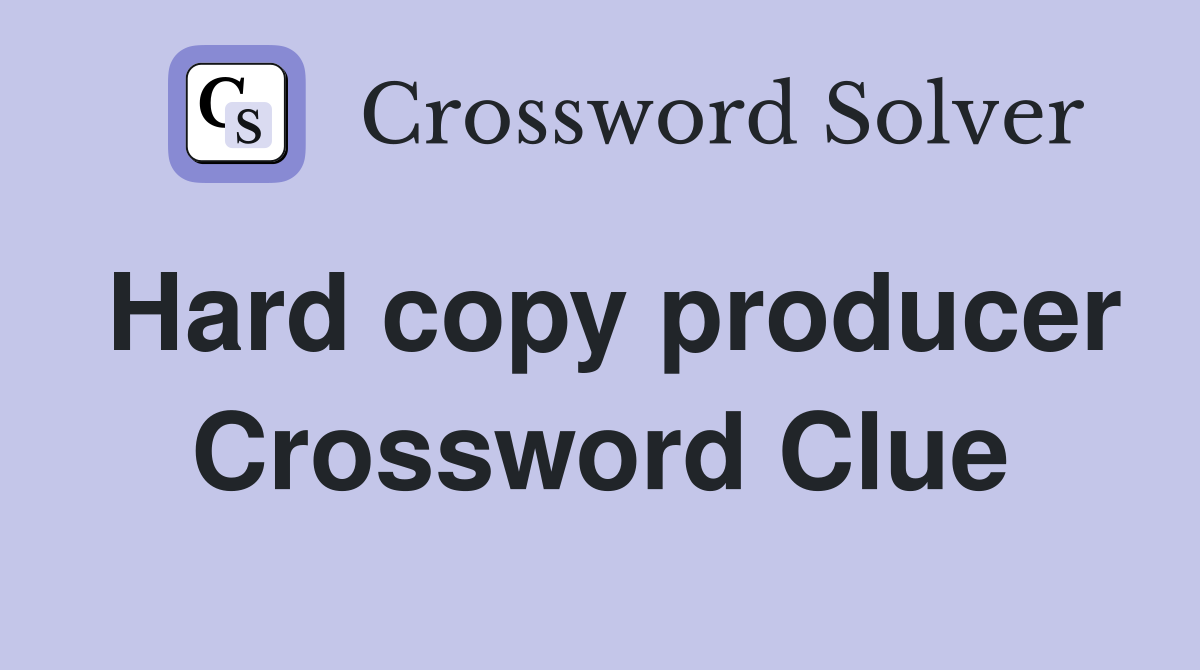 Hard copy producer Crossword Clue