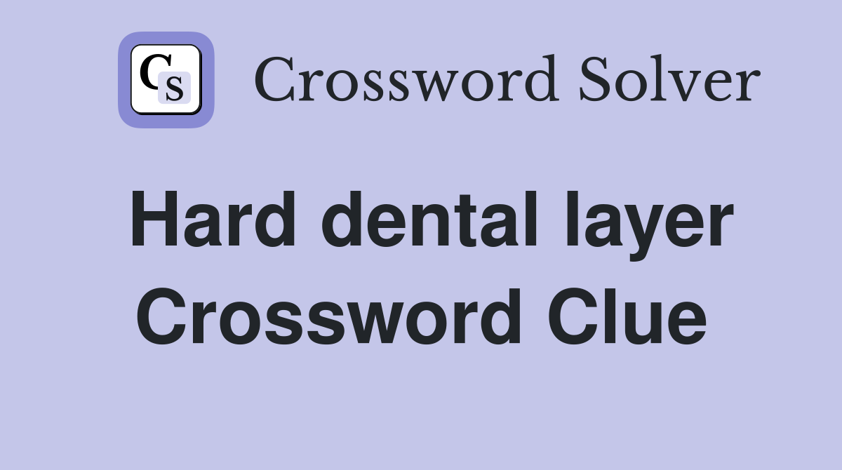 Hard dental layer Crossword Clue