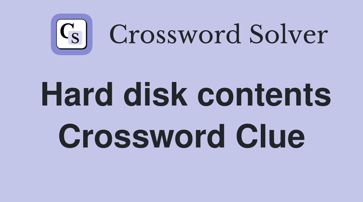 Hard disk contents Crossword Clue