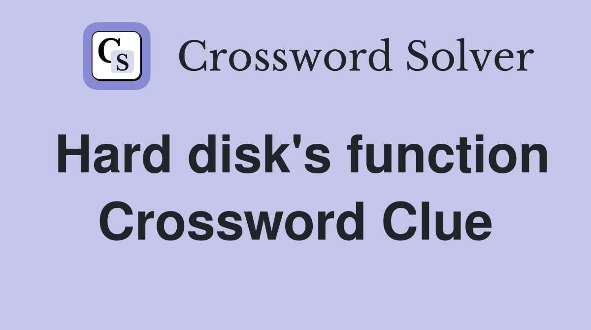 Hard disk's function Crossword Clue