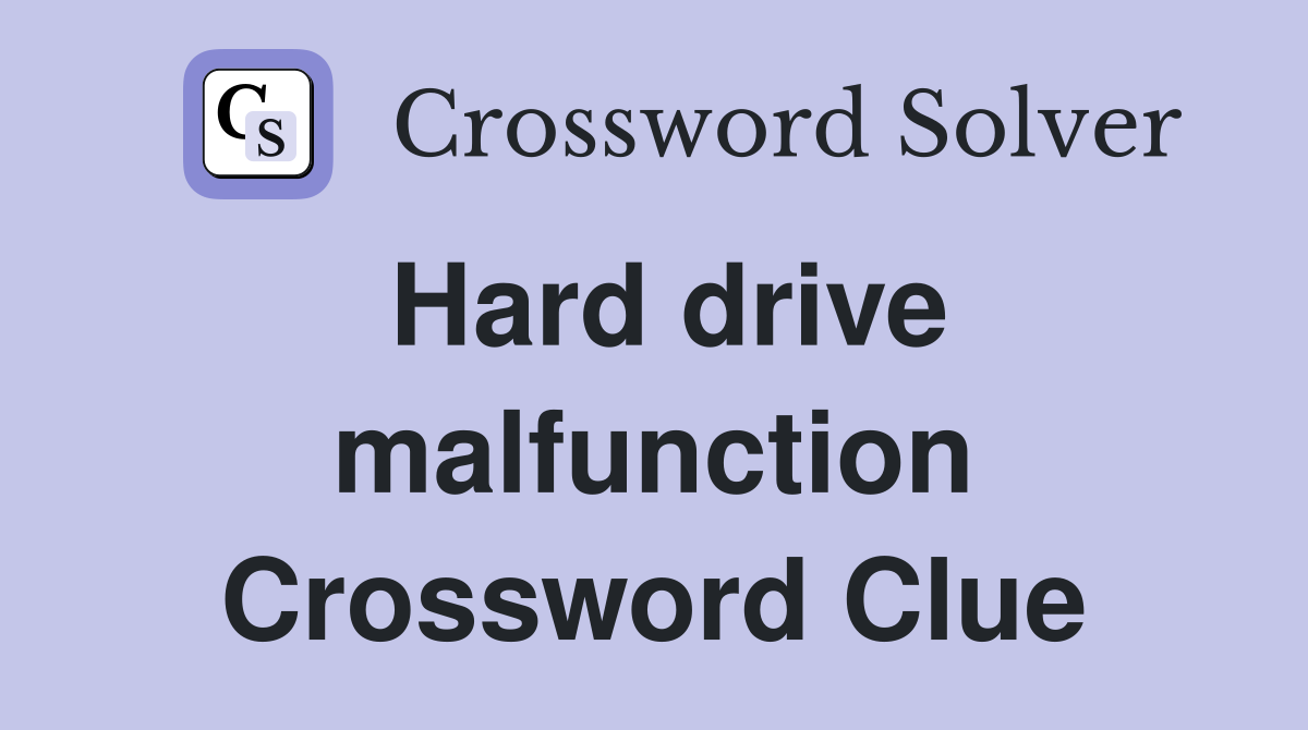 Hard drive malfunction Crossword Clue