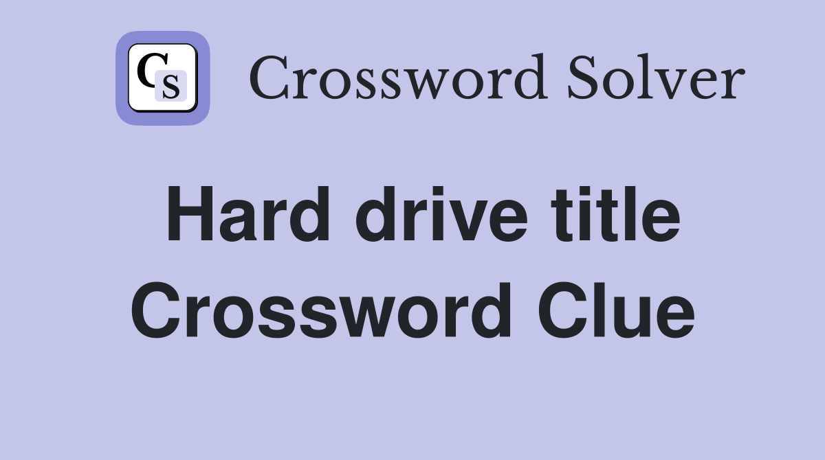 Hard drive title Crossword Clue