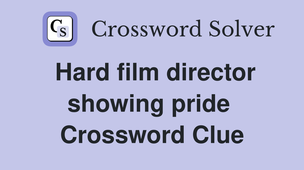 Hard film director showing pride  Crossword Clue
