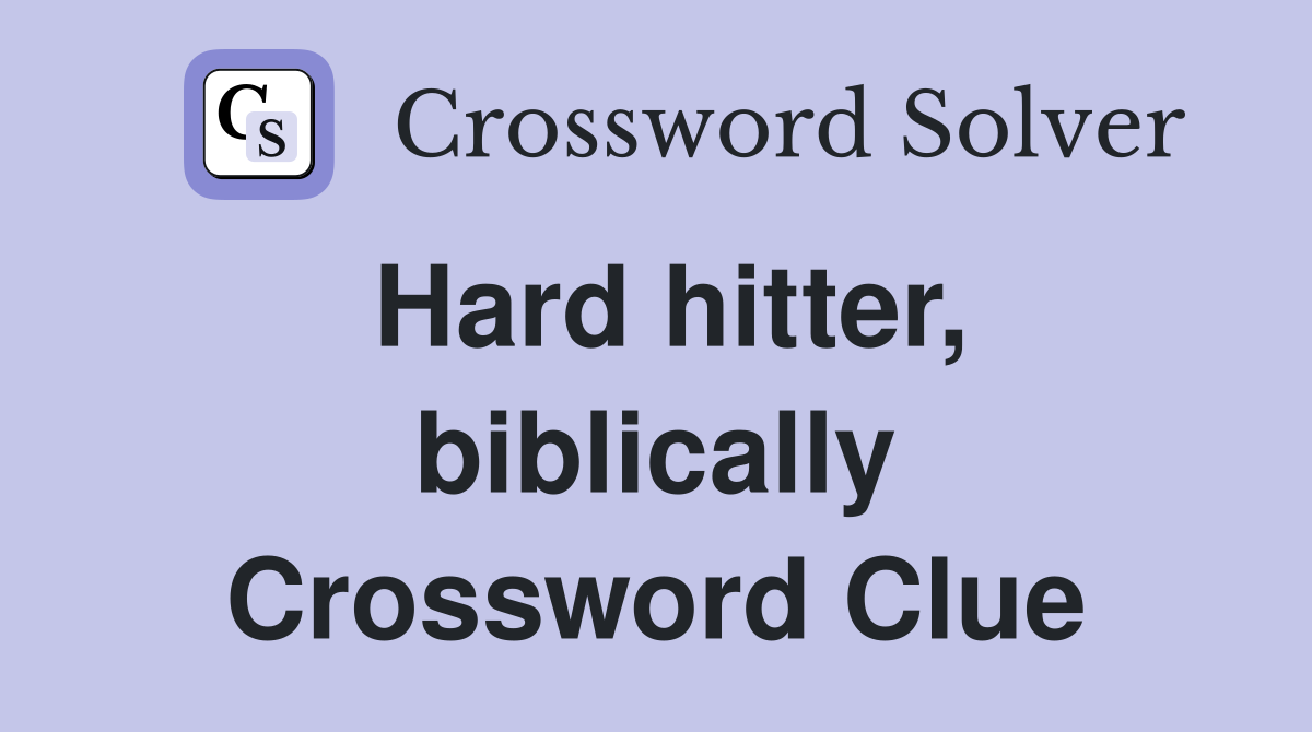 Hard hitter, biblically Crossword Clue