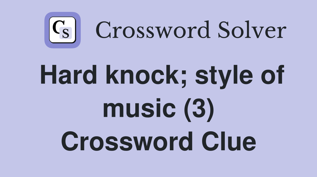 Hard knock; style of music (3) Crossword Clue
