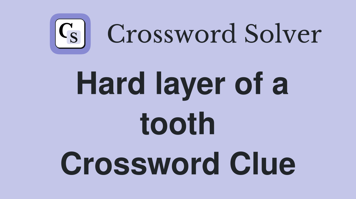 Hard layer of a tooth Crossword Clue