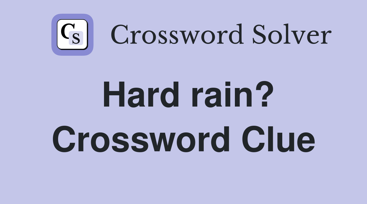 Hard rain? Crossword Clue