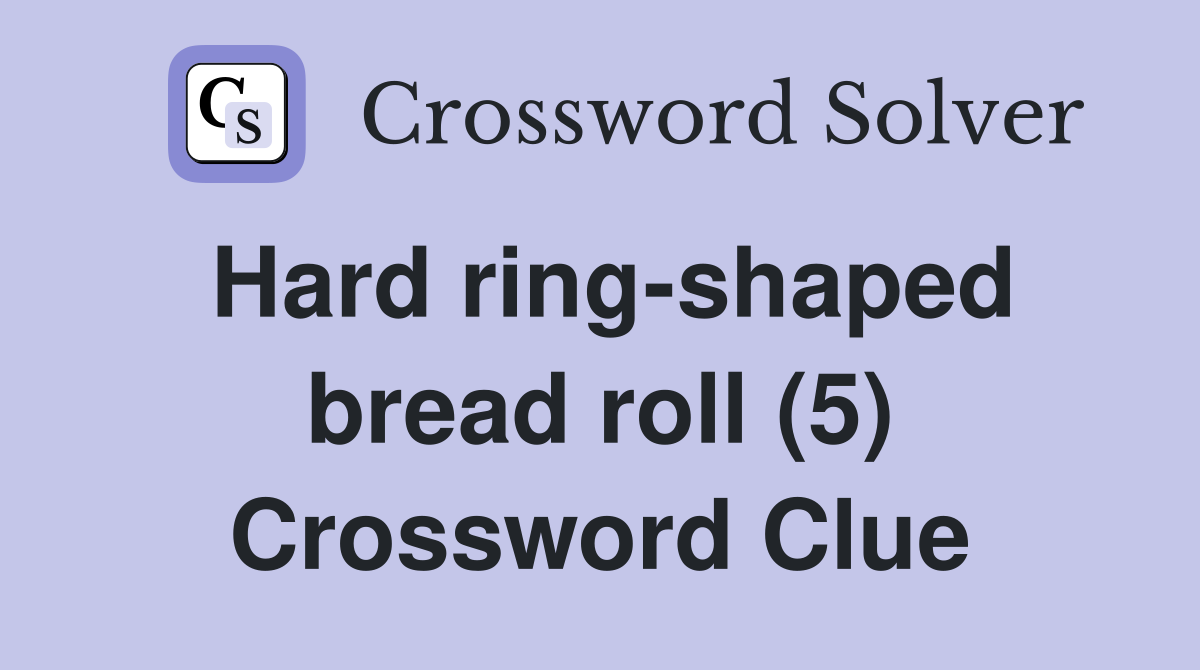 Hard ring-shaped bread roll (5) Crossword Clue