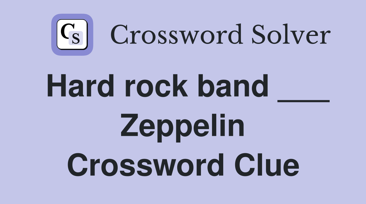 Hard rock band ___ Zeppelin Crossword Clue