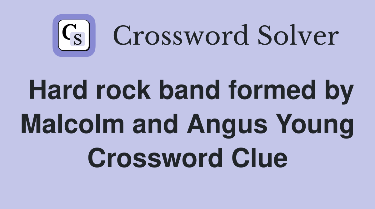 Hard rock band formed by Malcolm and Angus Young Crossword Clue