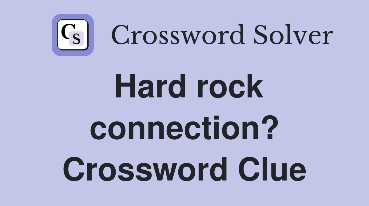 Hard rock connection? Crossword Clue