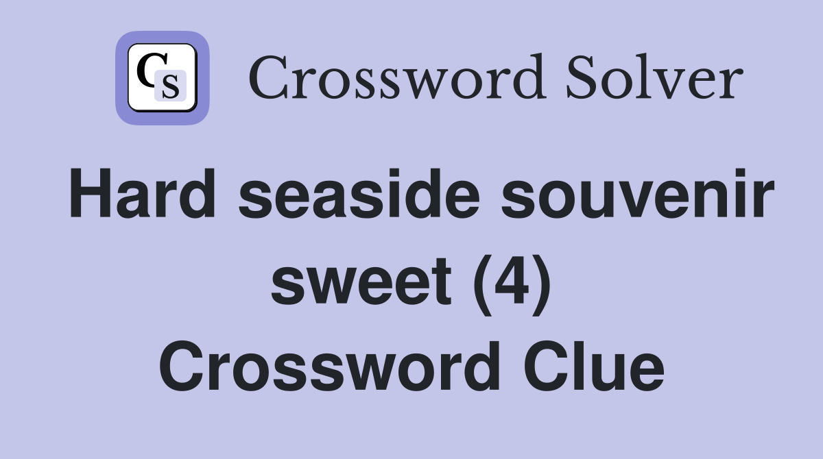 Hard seaside souvenir sweet (4) Crossword Clue