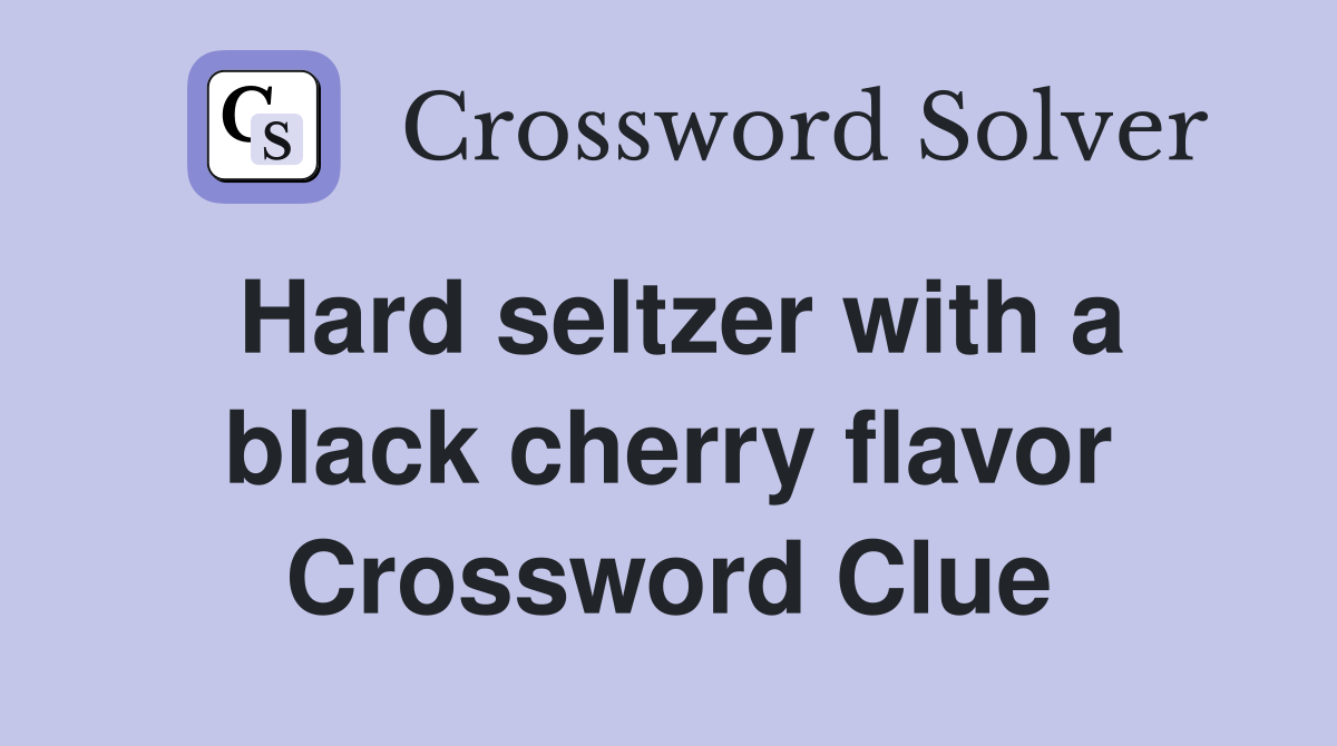 Hard seltzer with a black cherry flavor Crossword Clue