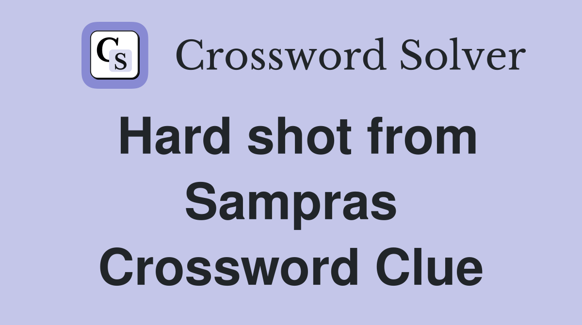 Hard shot from Sampras Crossword Clue
