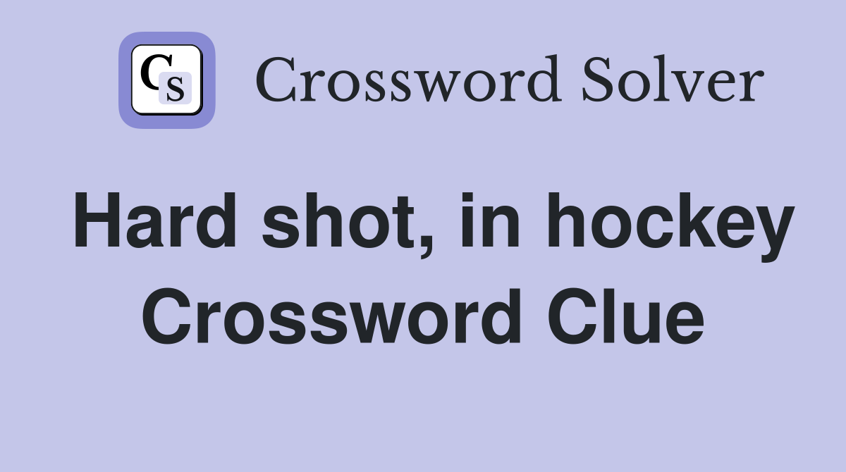 Hard shot, in hockey Crossword Clue