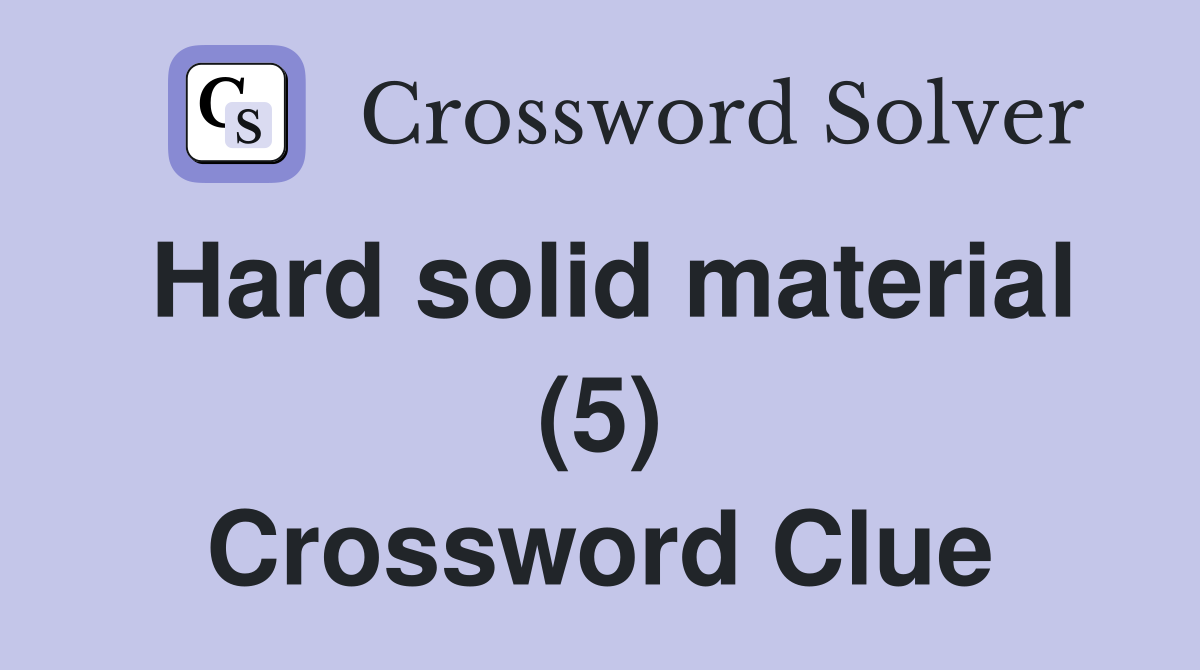 Hard solid material (5) Crossword Clue