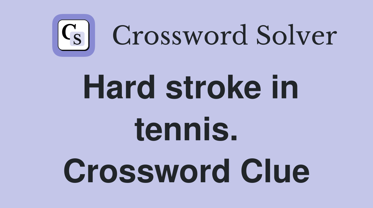 Hard stroke in tennis. Crossword Clue