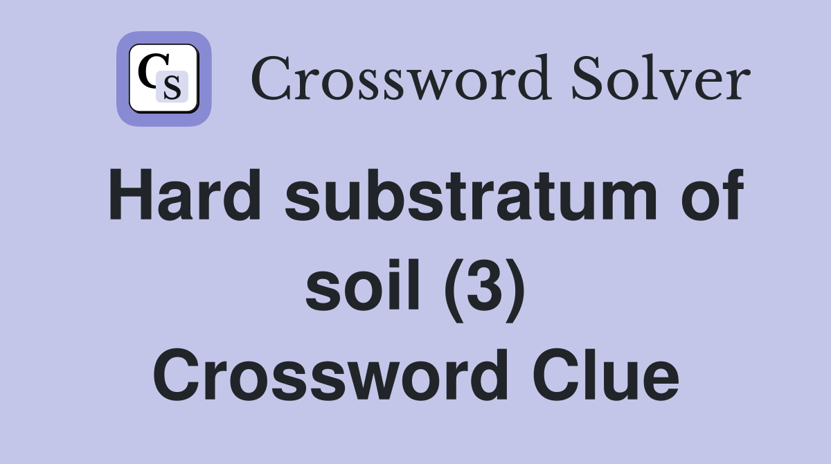 Hard substratum of soil (3) Crossword Clue