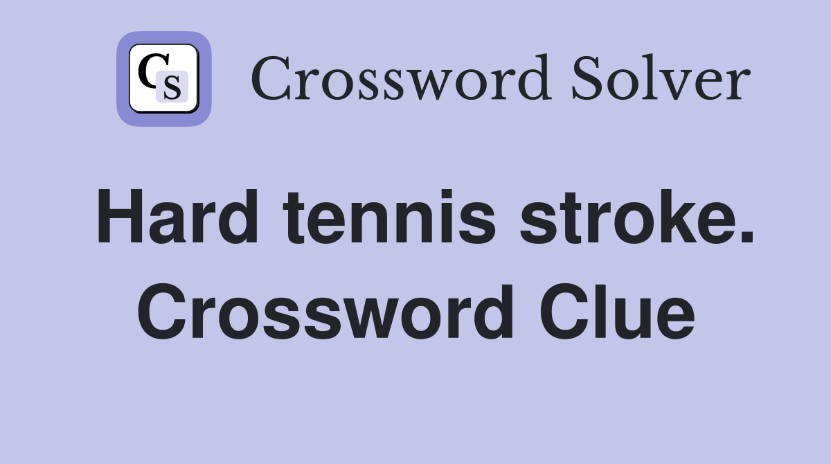 Hard tennis stroke. Crossword Clue
