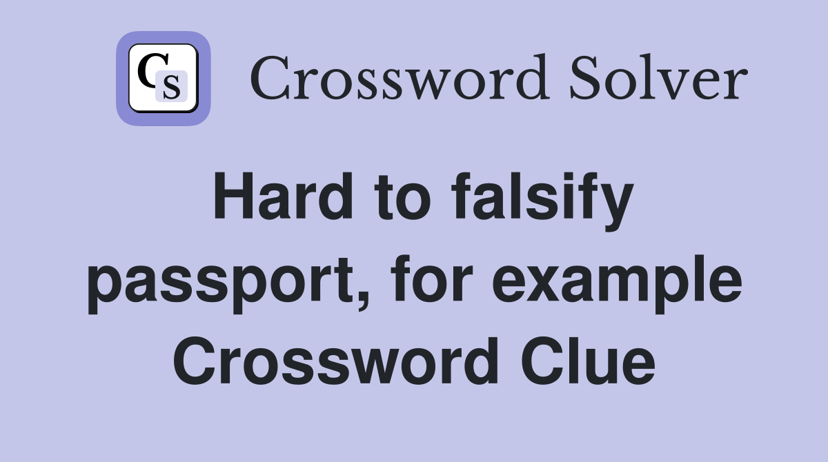 Hard to falsify passport, for example Crossword Clue